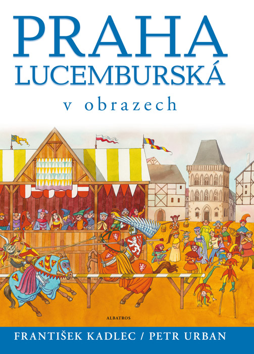 Praha lucemburská v obrazech kúpite na Gorila.sk