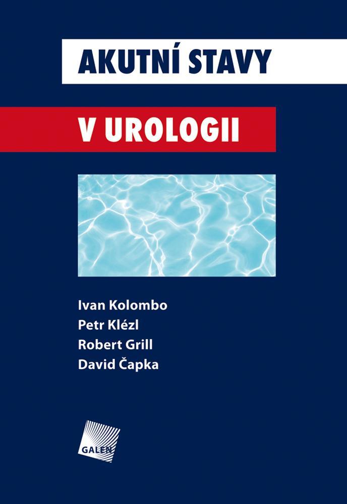 Kniha Akutní stavy v urologii - David Čapka,Robert Grill,Petr Klézl,Ivan Kolombo