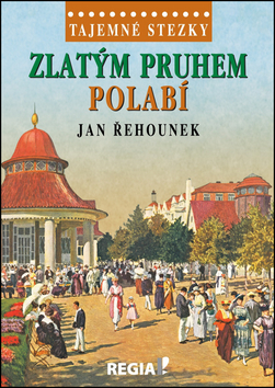 Tajemné stezky - Zlatým pruhem Polabí kúpite na Gorila.sk