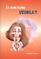 Čo som komu urobila?! - Andrea Tichá kúpite na Gorila.sk