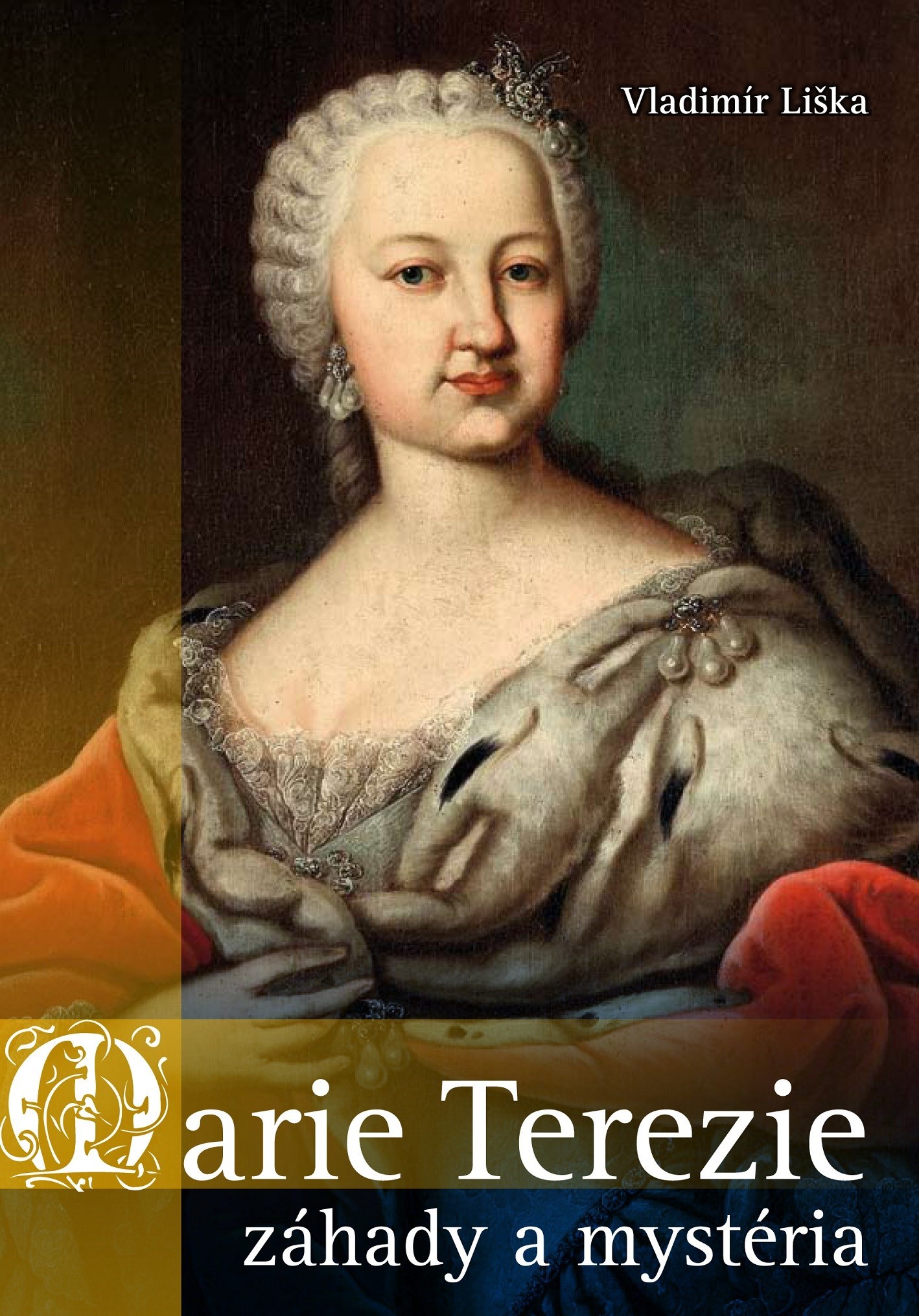 Marie Terezie - záhady a mystéria - Vladimír Liška kúpite na Gorila.sk
