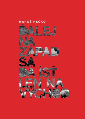 Ďalej na Západ sa dá ísť len na Východ - Maroš Hečko kúpite na Gorila.sk