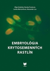 Embryológia krytosemenných rastlín - Oľga Erdelská,Renáta Švubová,Lenka Martonfiová,Alexander Lux kúpite na Gorila.sk