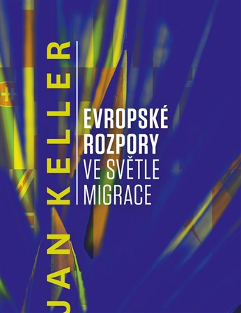 Evropské rozpory ve světle migrace - Jan Keller kúpite na Gorila.sk