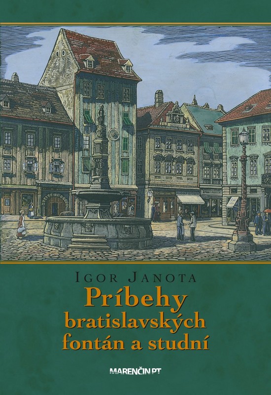 Príbehy bratislavských fontán a studní 2. vydanie - Igor Janota