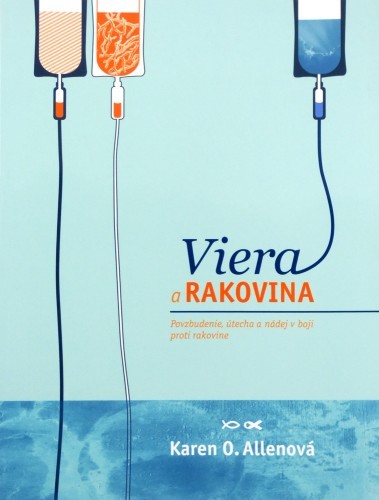Viera a rakovina. Povzbudenie, útecha a nádej v boji proti rakovine kúpite na Gorila.sk