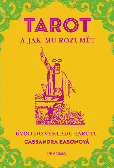 TAROT a jak mu rozumět. Úvod do výkladu tarotu