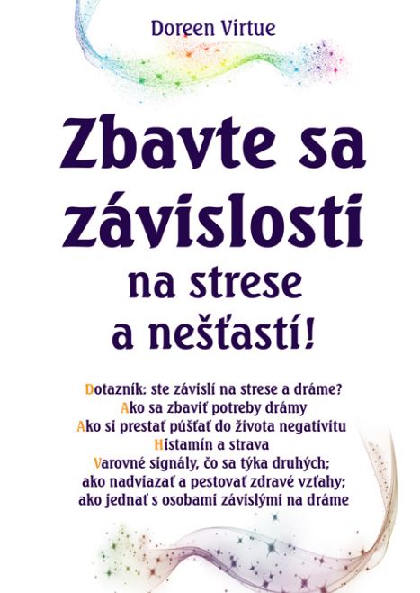 Zbavte sa závislosti na strese a nešťastí! - Doreen Virtue kúpite na Gorila.sk