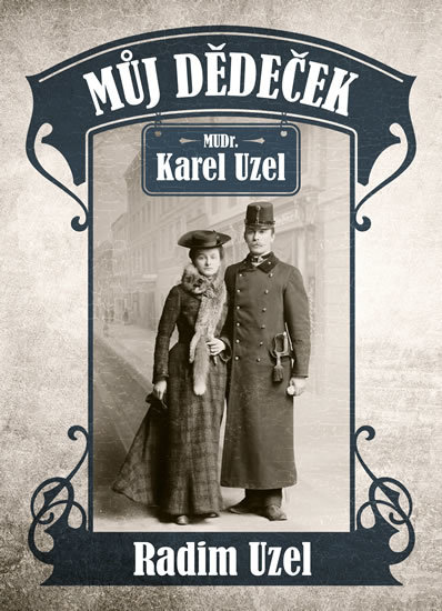 Kniha Můj dědeček MUDr. Karel Uzel