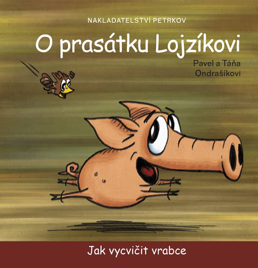 O prasátku Lojzíkovi - Jak vycvičit vrab kúpite na Gorila.sk