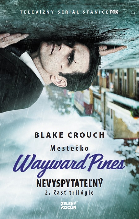 Nevyspytateľný - Mestečko Wayward Pines 2 - Blake Crouch,Zuzana Filadelfi