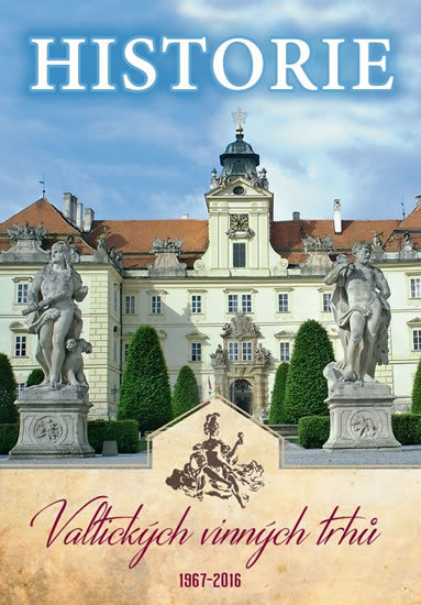 Historie Valtických vinných trhů 1967-2016 kúpite na Gorila.sk