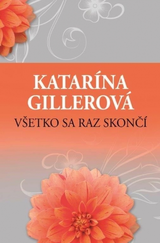 Kniha Všetko sa raz skončí 2. vydanie - Katarína Gillerová