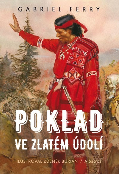 Poklad ve Zlatém údolí - Gabriel Ferry,Zdeněk Burian kúpite na Gorila.sk