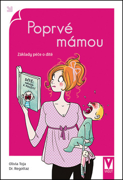 Kniha Poprvé mámou - Olivia Toja,Dr. Regottaz