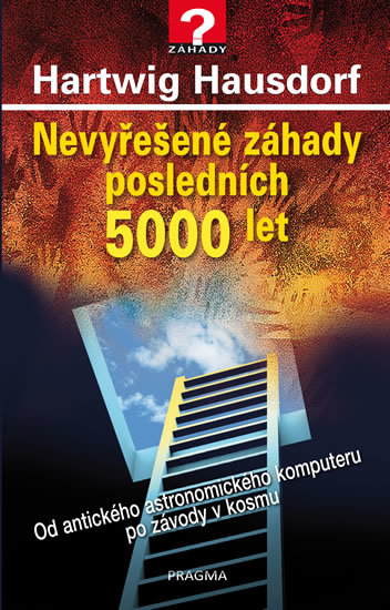 Kniha Nevyřešené záhady posledních 5000 let