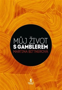 Můj život s gamblerem - Martina Bittnerová