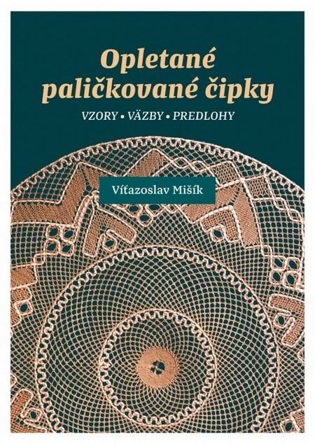Kniha Opletané paličkované čipky - Víťazoslav Mišík