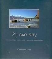 Žij své sny (Horolezectví po celém světe)
