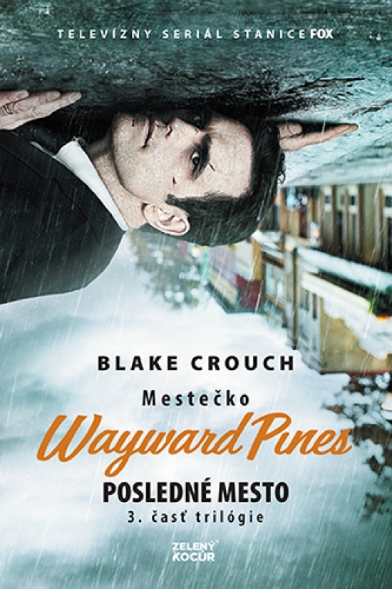 Posledné mesto - Mestečko Wayward Pines 3 - Blake Crouch,Zuzana Filadelfi