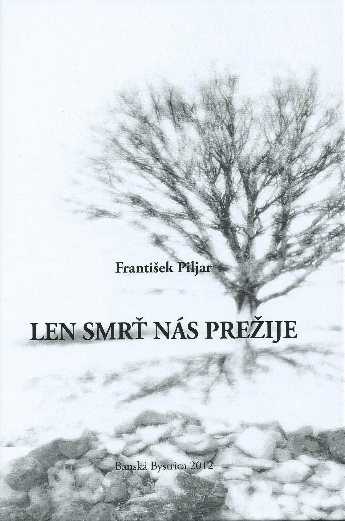 Len smrť nás prežije - František Piljar kúpite na Gorila.sk