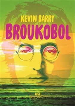 Broukobol - Kevin Barry,Alena Dvořáková kúpite na Gorila.sk