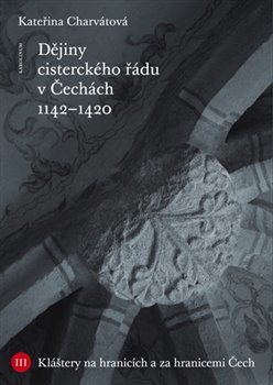 Dějiny cisterckého řádu v Čechách (1142 - 1420) - Kateřina Charvátová kúpite na Gorila.sk