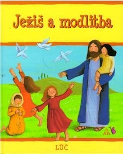 Ježiš a modlitba - Kolektív autorov,S. Piper,Mária Vadilová