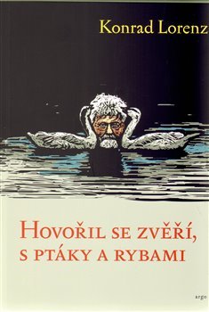 Hovořil se zvěří, ptáky a rybami - Konrad Lorenz kúpite na Gorila.sk