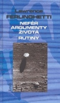 Nefér argumenty života.Rutiny - Lawrence Ferlinghetti kúpite na Gorila.sk