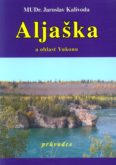Aljaška a oblast Yukonu (Průvodce)
