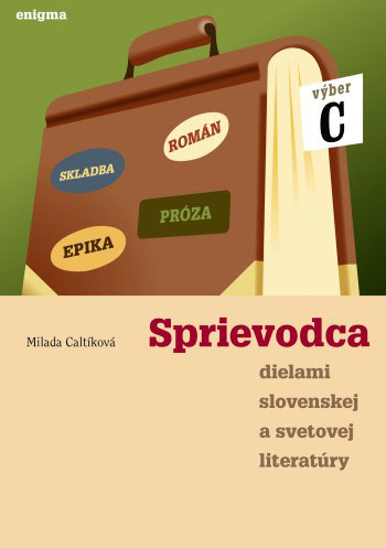 Kniha Sprievodca dielami slovenskej a svetovej literatury C - Milada Caltíková,neuvedený