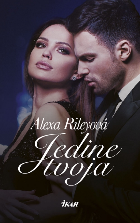 Kniha Jedine tvoja - Alexa Rileyová,Miriam Ghaniová