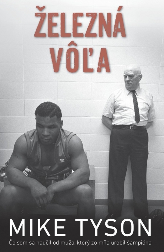 Kniha Železná vôľa – Mike Tyson - Mike Tyson