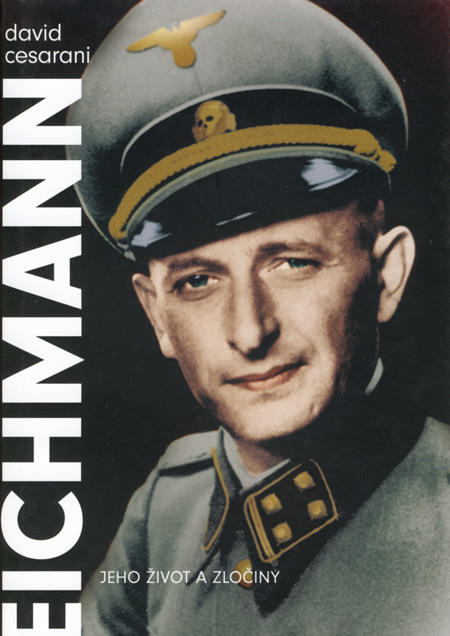 Eichmann - David Cesarani,Petra Kůsová kúpite na Gorila.sk