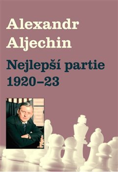 Nejlepší partie 1920-1923 - Alexandr Alechin kúpite na Gorila.sk
