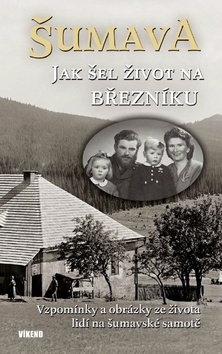 Kniha Šumava Jak šel život na Březníku