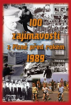 Kniha 100 zajímavostí z Plzně před rokem 1989