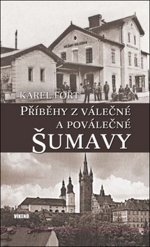 Kniha Příběhy z válečné a poválečné Šumavy