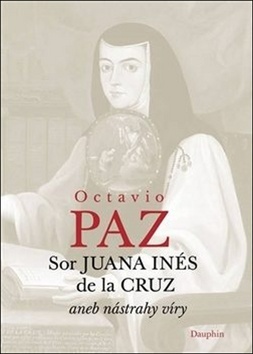 Sor Juana Inés de la Cruz aneb nástrahy víry - Octavio Paz kúpite na Gorila.sk