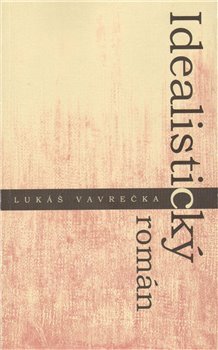Idealistický román - Lukas Vavrecka kúpite na Gorila.sk
