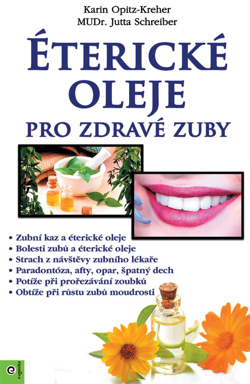 Éterické oleje pro zdravé zuby - Karin Opitz-Kreher,Jutta Schreiber