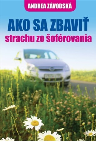 Kniha Ako sa zbaviť strachu zo šoférovania