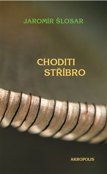 Choditi stříbro - Jaromír Šlosar kúpite na Gorila.sk
