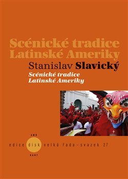 Scénické tradice Latinské Ameriky - Stanislav Slavický kúpite na Gorila.sk