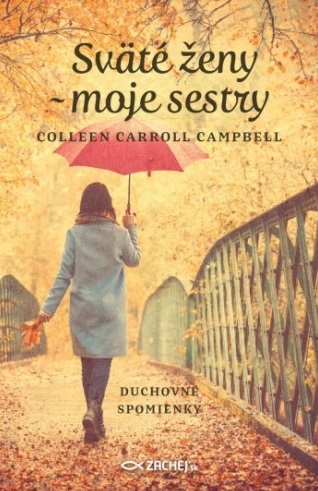Sväté ženy - moje sestry (Duchovné spomienky)