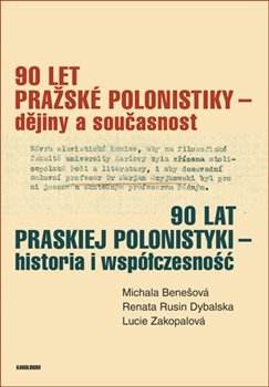 90 let pražské polonistiky. Dějiny a současnost kúpite na Gorila.sk