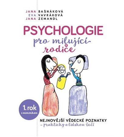 Kniha Psychologie pro milující rodiče (1. rok s miminkem - Nejnovější vědecké poznatky