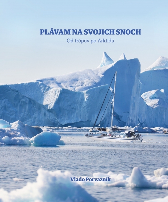 Plávam na svojich snoch - Od trópov po Arktídu kúpite na Gorila.sk