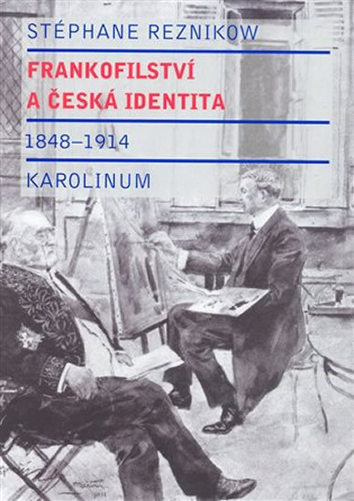 Frankofilství a česká identita 1848-1914 - Stéphane Reznikow,Jan Šerých kúpite na Gorila.sk